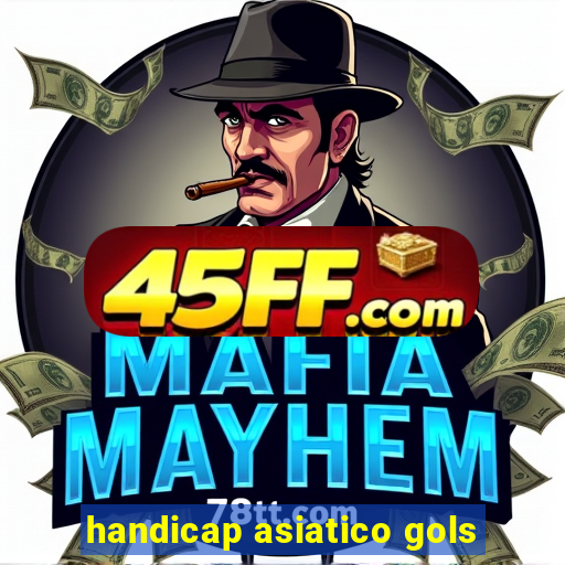 handicap asiatico gols